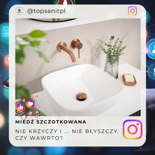 Miedź szczotkowana. Nie krzyczy. Nie błyszczy. Czy warto?